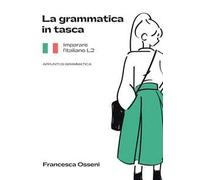 La grammatica in tasca. Imparare l'italiano L2. Appunti di grammatica