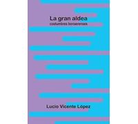 La gran aldea; costumbres bonaerenses