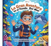 La Gran Aventura en el Fondo del Mar.: Un cuento interactivo para descubrir, aprender y explorar bajo el mar. Fomenta la atención, la imaginación y la curiosidad con cada página. Lectura y juegos.