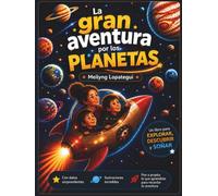 La gran aventura por los planetas: Un libro para explorar, descubrir y soñar