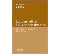 La gran città del genere umano. Dieci conversazioni filosofiche