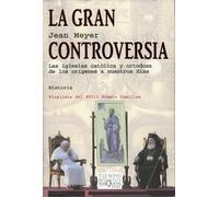 La gran controversia : las iglesias católica y ortodoxa de los orígenes a nuestros días: 57