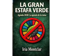 LA GRAN ESTAFA VERDE: Agenda 2030: La agenda de la ruina.