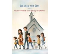 La gran familia de la fe: Iglesia y sacramentos: Libro 2: Catequesis familiar para realizar en el hogar