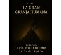 La gran granja humana: Libro I