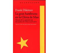 La gran hambruna en la China de Mao : historia de la catástrofe más devastadora de China, 1958-1962: 345