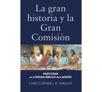 La gran historia y la Gran Comisión: Participar en el drama bíblico de la misión