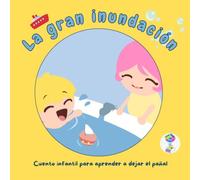 La gran Inundación: Cuento infantil para aprender a dejar el pañal