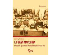 La gran macchina. Precari quando Repubblica non c'era