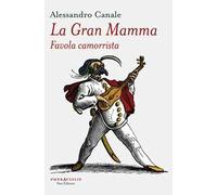 La gran mamma. Favola camorrista