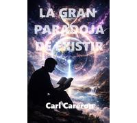 LA GRAN PARADOJA DE EXISTIR