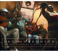 La Gran Reunion: Los Guardianes De La Musica Criol - Cristal Herido