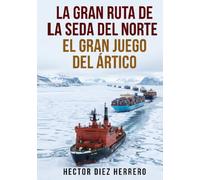 LA GRAN RUTA DE LA SEDA DEL NORTE: EL GRAN JUEGO DEL ÁRTICO