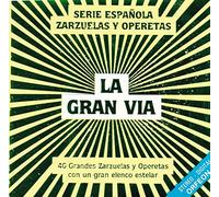 La Gran Via - 40 Grandes Zarzuelas Y Operetas