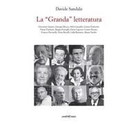 La «Granda» letteratura. Giovanni Arpino, Giorgio Bocca, Aldo Cazzullo, Gianni Farinetti, Oscar Farinetti, Beppe Fenoglio, Gina Lagorio, Cesare Pavese, Franco Piccinelli, Nuto Revelli, Lalla Roma...