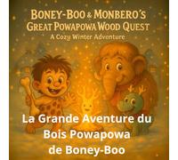 La Grande Aventure du Bois Powapowa de Boney-Boo: et Monbero Une douce histoire d’hiver