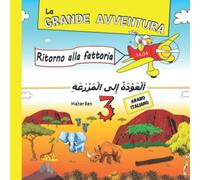 La grande avventura 3: Ritorno alla fattoria: Impara l’Arabo con Testo Parallelo in Italiano | Storie della Buonanotte per Bambini (Edizione Bilingue)