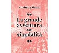 La grande avventura della sinodalità. In tempi di confusione e disorientamento