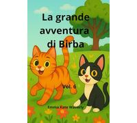 La grande avventura di Birba: Storie della buonanotte con gatti curiosi e avventure divertenti - per bambini dai 5 anni che amano mistero, risate e coccole
