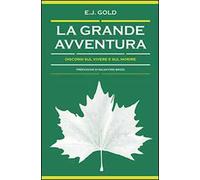 La grande avventura. Discorsi sul vivere e sul morire