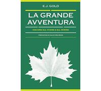 La grande avventura. Discorsi sul vivere e sul morire