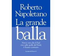 La grande balla. Non è vero che il Sud vive sulle spalle del Nord, è l'esatto contrario
