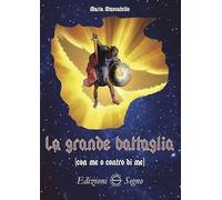 La grande battaglia (con me o contro di me)