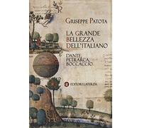 La grande bellezza dell'italiano. Dante, Petrarca, Boccaccio