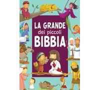 La grande Bibbia dei piccoli. Ediz. a colori