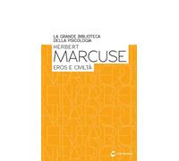 La Grande Biblioteca della Psicologia n° 20 Marcuse, Eros e civiltà