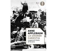 La grande carestia. La guerra di Stalin all'Ucraina - Applebaum Anne