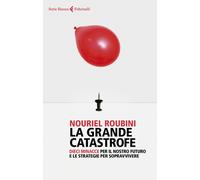 La grande catastrofe. Dieci minacce per il nostro futuro e le str