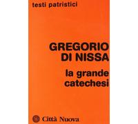 Libri Gregorio di Nissa (san) - La Grande Catechesi