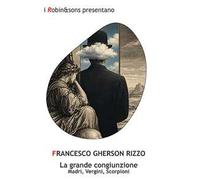 La grande congiunzione. Madri, vergini, scorpioni