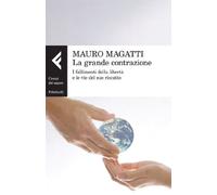 La grande contrazione. I fallimenti della libertà e le vie del suo riscatto