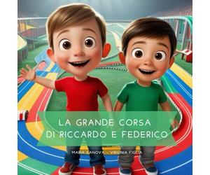 La Grande Corsa di Riccardo e Federico: Libro per bambini 2-7 anni con illustrazioni a colori. Ogni racconto insegna valori importanti come amicizia e ... alla lettura con semplicità e allegria.