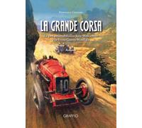 La grande corsa. La gara automobilistica Susa-Moncenisio e la prima guerra...