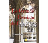 La grande crociata dell'amore. Ediz. integrale