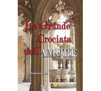 La grande crociata dell'amore. Ediz. integrale