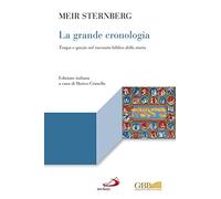 La grande cronologia. Tempo e spazio nel racconto biblico della storia