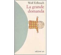 La grande domanda. Ediz. illustrata