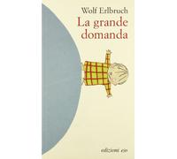 La grande domanda. Ediz. illustrata