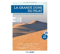 La Grande Dune du Pilat: Les mystères de la plus haute dune d'Europe