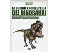 La grande enciclopedia dei dinosauri