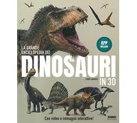 La grande enciclopedia dei dinosauri in 3D. Ediz. a colori. Con App