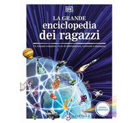 La grande enciclopedia dei ragazzi. Un volume completo, ricco di informazioni, c