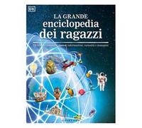 La grande enciclopedia dei ragazzi. Un volume completo, ricco di informazioni, curiosità e immagini