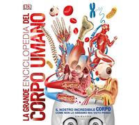 La grande enciclopedia del corpo umano. Ediz. a colori