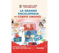 Libri Grande Enciclopedia Del Corpo Umano. Siamo Fatti Cosi. Esplorando Il Corpo