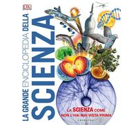 La grande enciclopedia della scienza - 2018 - Gribaudo